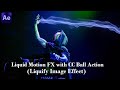 After Effects Tutorial | Liquid Motion FX with CC Ball Action (Liquify Image Effect)