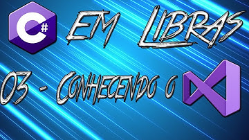 C# Em Libras - 03 - Conhecendo o Visual Studio