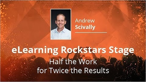 eLearning Rockstars Stage - Half the Work for Twice the Results