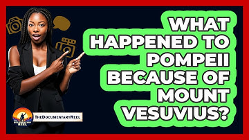 What Happened To Pompeii Because Of Mount Vesuvius? - The Documentary Reel
