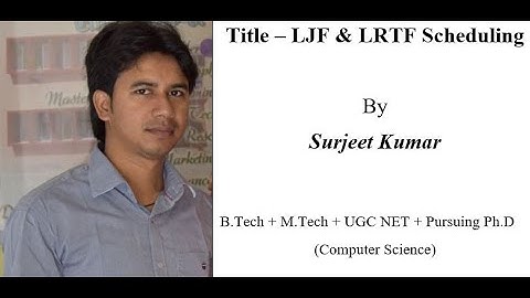 Longest Job First (LJF) & Longest Remaining Time First (LRTF) Scheduling By Surjeet Kumar