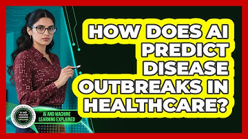 How Does AI Predict Disease Outbreaks In Healthcare? - AI and Machine Learning Explained