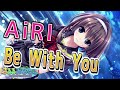 Be With You - AiRI 歌詞付き Full