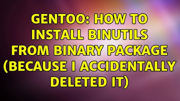 Gentoo: how to install binutils from binary package (because I accidentally deleted it)