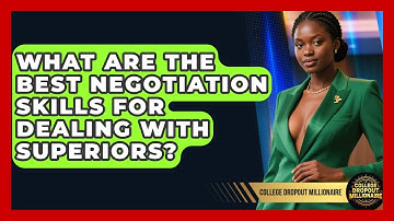 What Are The Best Negotiation Skills For Dealing With Superiors? - College Dropout Millionaire