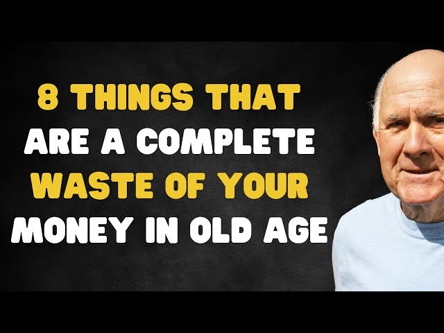 Outline Video 8 Things That Are a Complete Waste of Your Money in Old Age