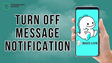 How to Turn Off Message Notification on Bigo Live? | Technology Glance