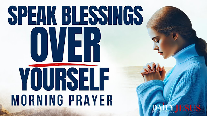 When I Speak These Blessings Over Myself This Happens (Devotional and Morning Prayer)