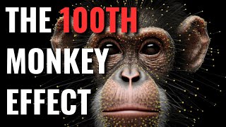 The 100Th Monkey Effect Fact, Fiction, Or A Powerful Metaphor For Change?