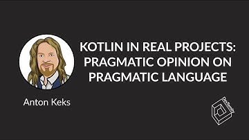🚀  Kotlin in Real Projects: Pragmatic Opinion on Pragmatic Language (Anton Keks)