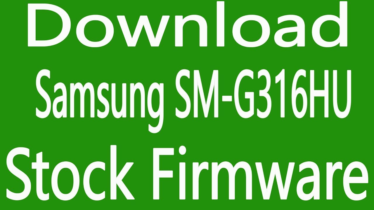 How To Download Samsung Galaxy SM-G316HU Stock Firmware ( Flash File )