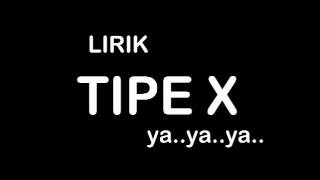 LIRIK TIPE X Ya Ya Ya..