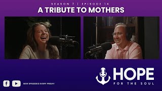 A Tribute To Mothers | Hope For The Soul Podcast
