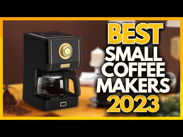 10 Best Small Coffee Makers in 2023 - Compact Coffee Makers