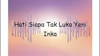 Hati Siapa Tak Luka Yeni Inka | Lyrics Video
