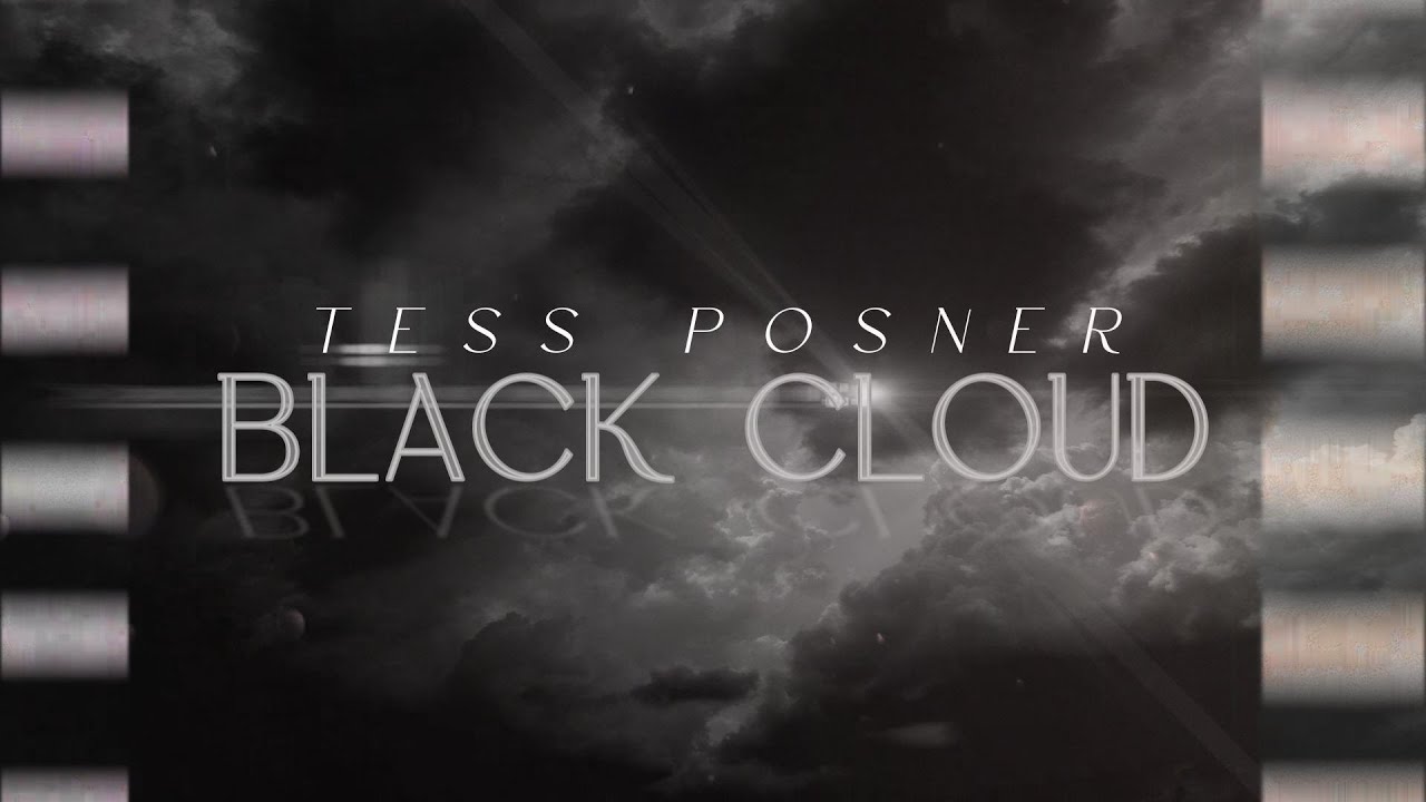 Watch Tess Posner- Black Cloud (official lyric video) on YouTube Watch Tess Posner- Black Cloud (official lyric video) on YouTube