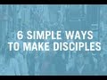 6 Simple Ways to Make Disciples Without Adding Anything To Your Schedule - Caesar Kalinowski