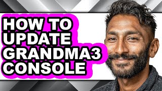 How to Update Grandma3 Console - Full Guide