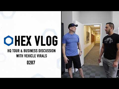 Hex Vlog 287: HQ Tour & Business Discussion With Vehicle Virals