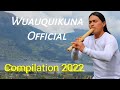 Wuauquikuna Official compilation 2022 Mother Earth | 500 Years Ago | Relaxing Music