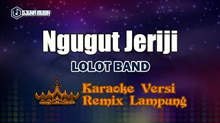Karaoke Ngugut Jeriji - Lolot Band // [Djuna Musik]