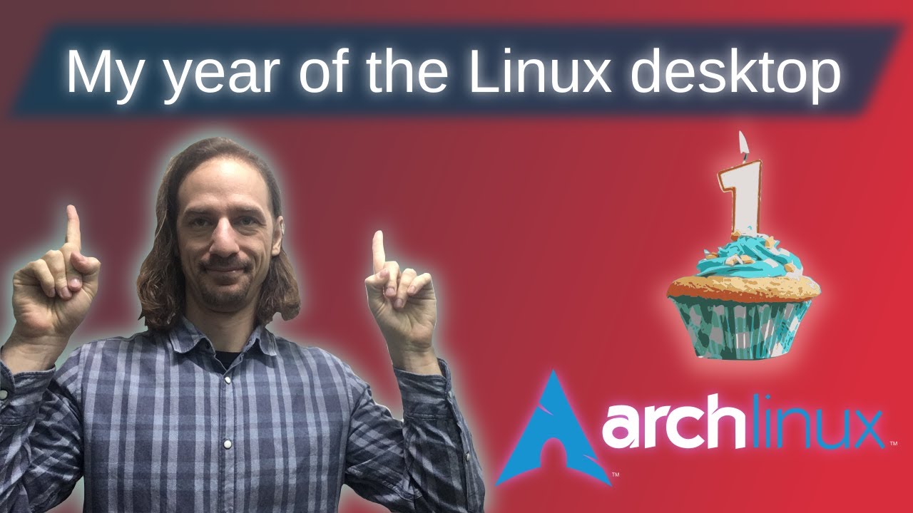 My experience with Arch Linux after 1 year on the desktop - YouTube