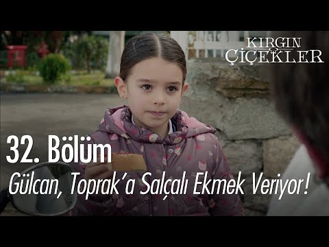 Gülcan, Toprak'a salçalı ekmek veriyor! - Kırgın Çiçekler 32. Bölüm