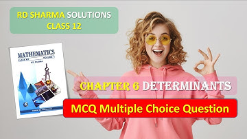 RD SHARMA SOLUTIONS CLASS 12 CHAPTER 6 Determinants MCQ Multiple Choice Question Part 1