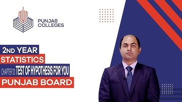 PGC Lectures-Inter Part II-Punjab Board-Statistics-Chapter 13 - Test Of Hypothesis For You