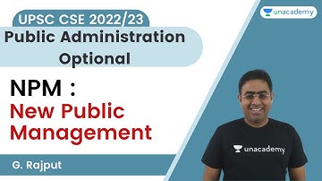 NPM: New Public Management | Public Administration Optional | UPSC CSE/IAS 2022/23 | With G Rajput