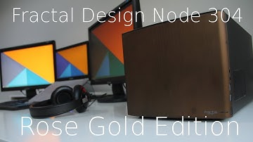 Fractal Design Node 304 Rose Gold Edition :)