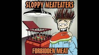 Video thumbnail of "Sloppy Meateaters - Fat Chicks"