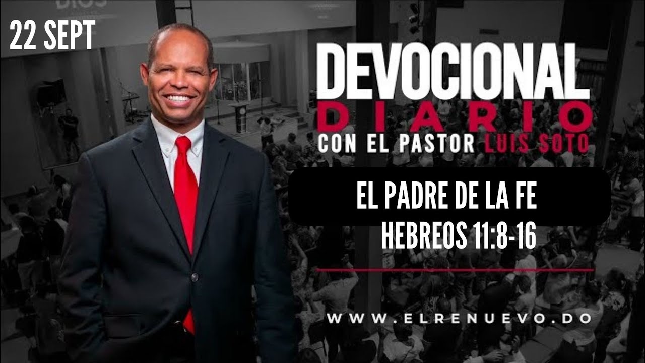 El Padre De La Fe | Devocional Diario Renuevo | Pastor Luis Soto | 22 ...