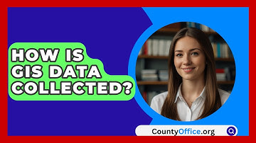 How Is GIS Data Collected? - CountyOffice.org