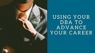 Using the DBA to Advance Your Career