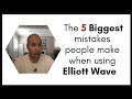 The 5 Biggest mistakes you can make when trading with Elliott Wave