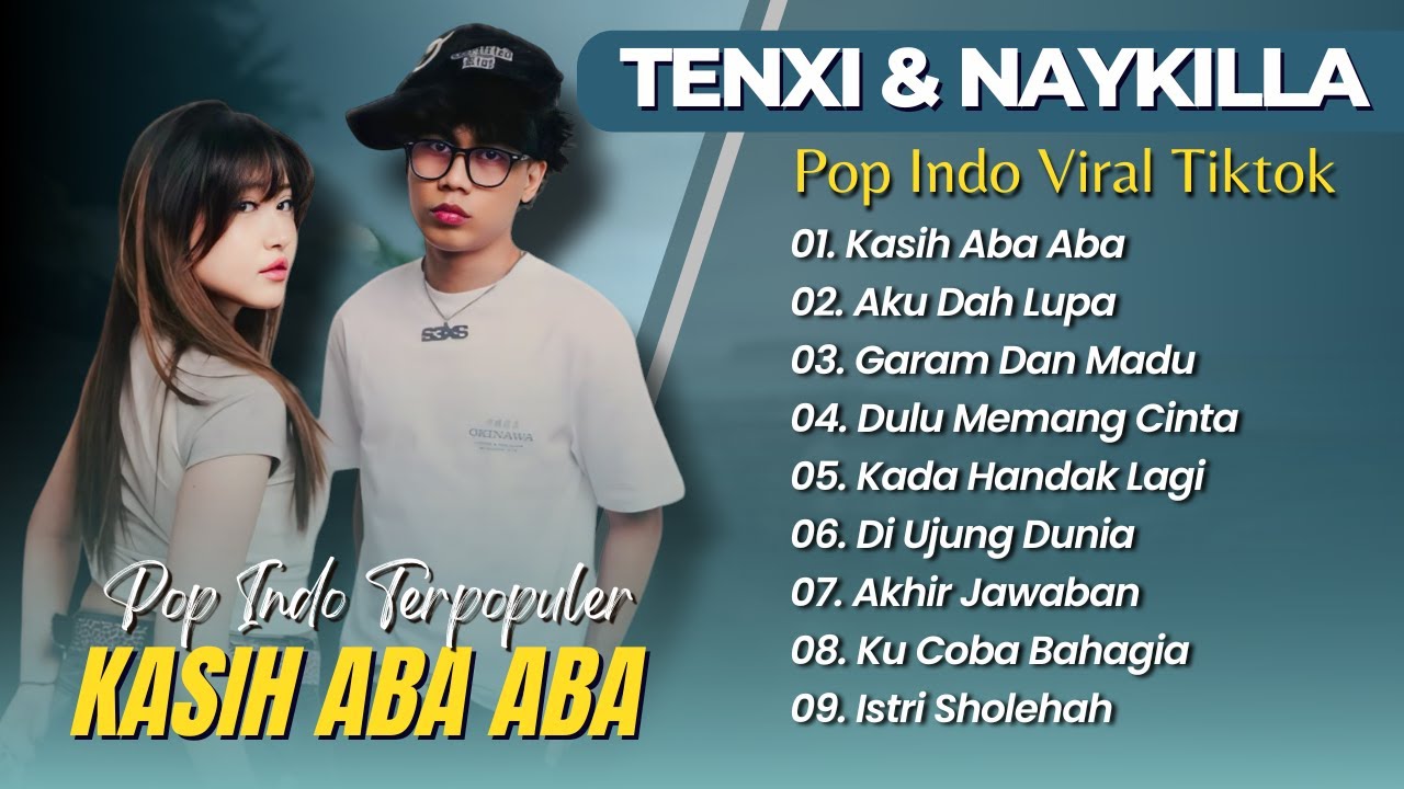 TENXI & NAYKILLA - KASIH ABA ABA | AKU DAH LUPA | GARAM DAN MADU || POP VIRAL TIKTOK TERBARU 2025 TENXI & NAYKILLA - KASIH ABA ABA | AKU DAH LUPA | GARAM DAN MADU || POP VIRAL TIKTOK TERBARU 2025