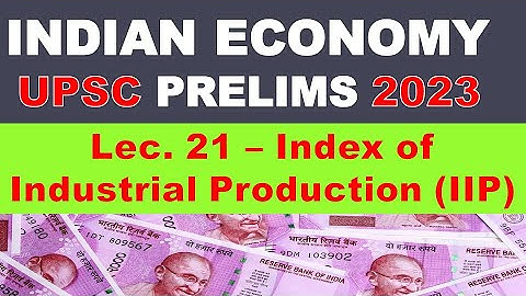 Index of Industrial Production, Purchasing Managers Index (UPSC Civil Services)- IAS Project | L-021