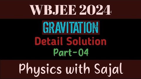 WBJEE PHYSICS PYQ SOLUTION||GRAVITATION || PART-04