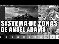 #74. El Sistema de Zonas de Ansel Adams