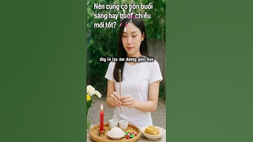 Nên cúng cô hồn buổi sáng hay buổi chiều mới tốt ?