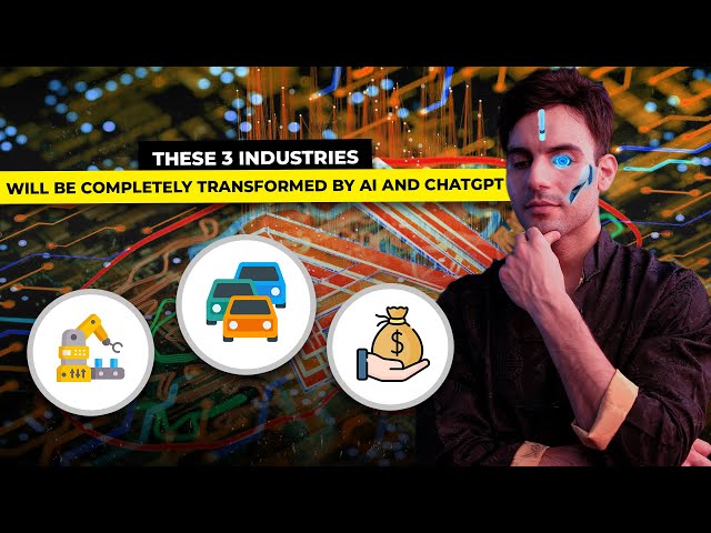 E34. 3 Industries That Will be Completely Transformed By AI and ChatGPT