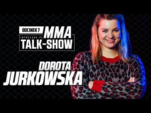 MMA Talk-Show #7 | Dorota Jurkowska - kobiece spojrzenie na kulisy wielkiego MMA