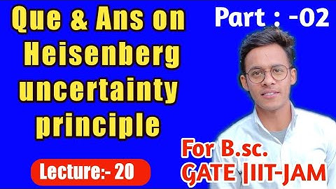 Quantum mechanics(lecture-20)(part-2), Q & A on Uncertainty principle for #iitjam B.sc.