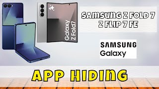 Samsung Z Flip 7 / Fold 7 FE App Hiding Tutorial – Keep Apps Private