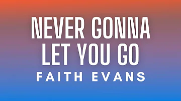 Faith Evans - Never Gonna Let You Go (Lyrics)