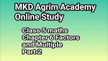 Class 5 maths | Chapter 6 Factors and Multiple Part 2 | mkd agrim academy
