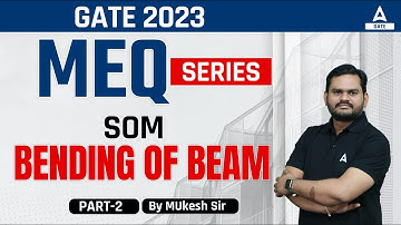 GATE 2023 Preparation | GATE SOM Lecture | Bending  of Beams | MEQ Series