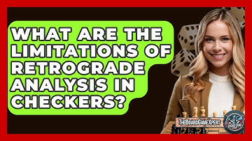 What Are The Limitations Of Retrograde Analysis In Checkers? - The Board Game Xpert