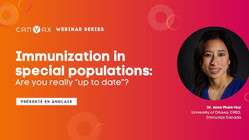 CANVax Webinar Series - Immunization in special populations: Are you really "up to date"?